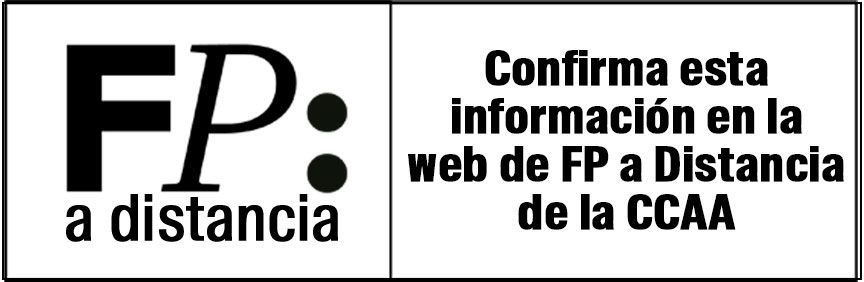 Confirma esta información en la web de FP a Distancia de la Comunidad Autónoma