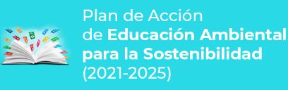 Botón Plan de Acción de Educación Ambiental para la Sostenibilidad (2021-2025)