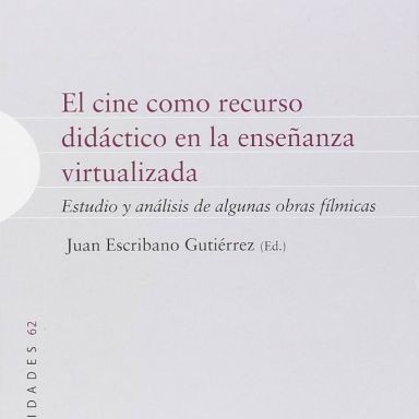 Cubierta libro El cine como recurso didáctico en la enseñanza virtualizada: estudio y análisis de algunas obras fílmicas