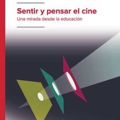 Cubierta libro Sentir y pensar el cine: una mirada desde la educación 