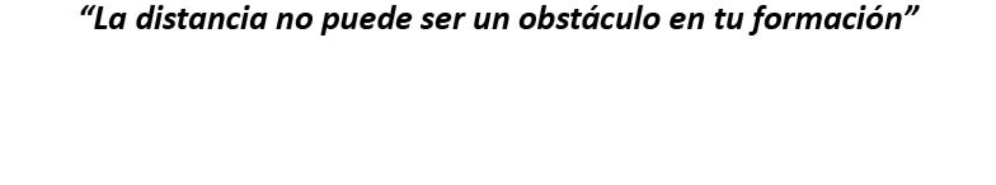 la distancia no puede ser un obstáculo en tu formación