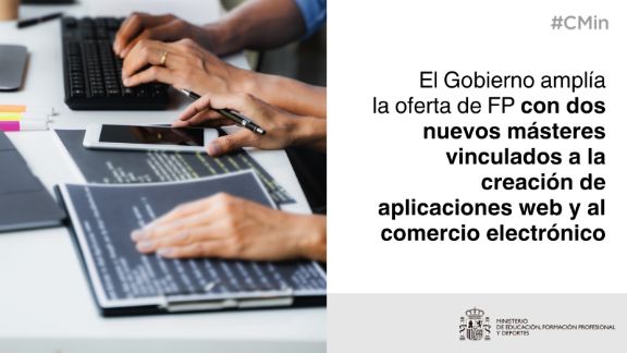 El Gobierno pone en marcha dos nuevos másteres de Formación Profesional vinculados a la creación de aplicaciones web y al comercio electrónico