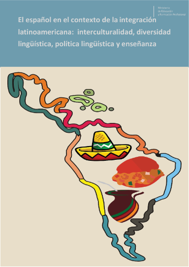 El español en el contexto de la integración latinoamericana:  Interculturalidad, diversidad lingüística, política lingüística y enseñanza