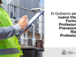 El Gobierno crea un nuevo título de Formación Profesional en Prevención de Riesgos Profesionales 