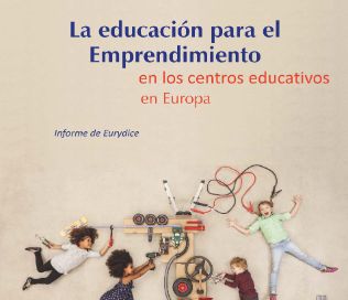 La educación para el emprendimiento en los centros educativos en Europa. Informe Eurydice