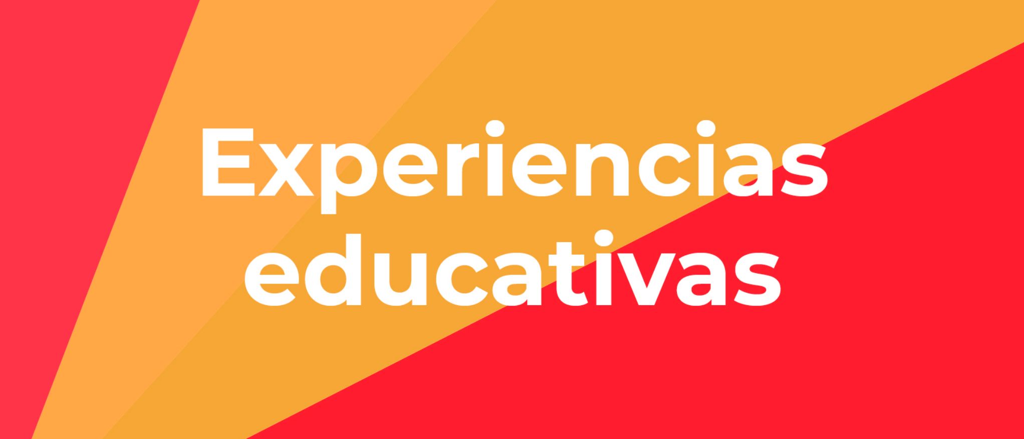 Cartel con texto: experiencias educativas