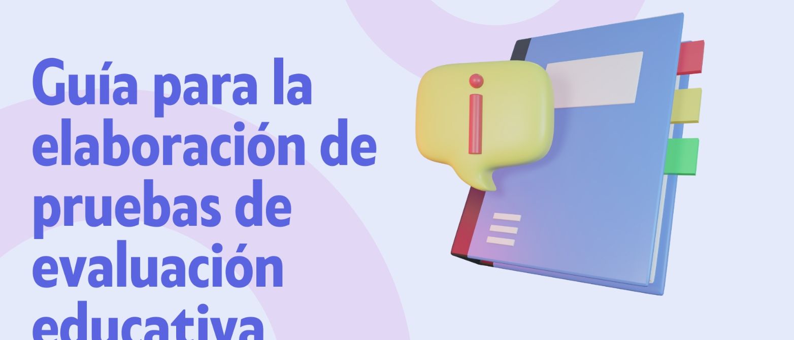 Guía para la elaboración de pruebas de evaluación educativa