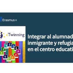 eTwinning. Integrasr al alumnado inmigrante y refugiado en el centro educativo