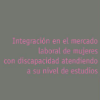 Integración en el mercado laboral de mujeres con discapacidad