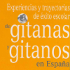 Experiencias y trayectorias de éxito escolar de gitanas y gitanos en España